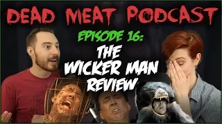 The Wicker Man (Dead Meat Podcast #16)