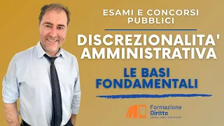 Discrezionalità Amministrativa: le basi fondamentali e il rapporto con la discrezionalità tecnica