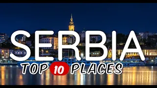 Top 10 Places to Visit in Serbia - Serbia Travel Guide 2024