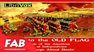 True to the Old Flag Full Audiobook by G. A. HENTY by Action & Adventure Fiction, General Fiction