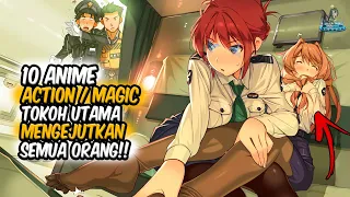 MENGEJUTKAN!! Inilah 10 Anime Action / Magic dimana Tokoh Utama Mengejutkan Semua Orang!