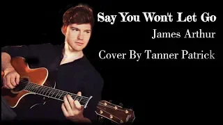 James Arthur-Say You Won't Let Go[Cover By  Tanner Patrick](Lyrics) 🎵