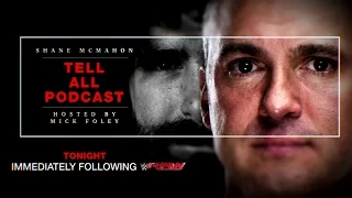 Shane McMahon Tell All Podcast hosted by Mick Foley - Tonight following Raw, only on WWE Network