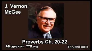 20 Proverbs 20-22 - J Vernon McGee - Thru the Bible