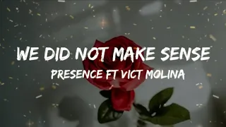 Presence Ft Vict Molina - We Did Not Make Sense (Lyrics)