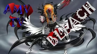 AMV TV. BLEACH - Это мой апокалипсис. Ichigo Kurosaki.