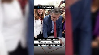 Ebrard lanza "El camino de México", su nueva asociación civil