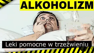 Leki pomagające w trzeźwieniu w terapii uzależnienia od alkoholu.