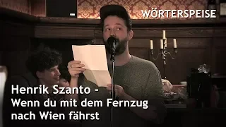 Henrik Szanto - Wenn du mit dem Fernzug nach Wien fährst (Wörterspeise - Feb. 2018)