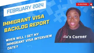 February 2024 Immigrant Visa Backlog Report | When Will I Get My Interview Date? Success Stories