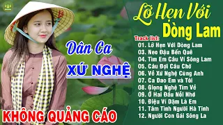 LỠ HẸN VỚI DÒNG LAM, HÀ TĨNH QUÊ ƠI - A PÁO ➤LK Dân Ca Xứ Nghệ Hay Nhất Vừa Ra Lò ĐỐN TIM NGƯỜI NGHE