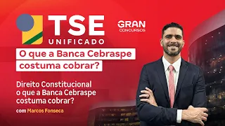 Concurso TSE Unificado | Direito Constitucional: O que a Banca Cebraspe costuma cobrar?