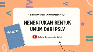 Persamaan Linear Satu Variabel PLSV - Menemukan Bentuk Umum dari PLSV