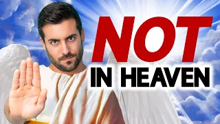 5 Things We WON’T Do in Heaven!