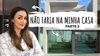 7 COISAS QUE NÃO FARIA NA MINHA CASA. Parte 2