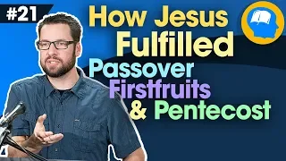 The Spring Feasts of Israel: How to Find Jesus in the OT pt 21