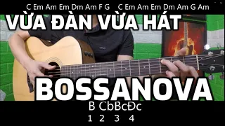 [Guitar 8] Vừa đàn vừa hát điệu Bossa nova