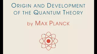 Origin and Development of Quantum Theory - Max PLANCK