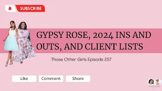 Gypsy Rose, 2024 Ins and Outs, and Client Lists | Those Other Girls Episode 257