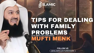 Navigating Family Turmoil: Tips For Dealing With Family Problems - Mufti Menk