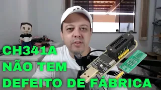 PAREM DE FAZER A TAL ADAPTAÇÃO DA CH341A. NÃO TEM DEFEITO DE FÁBRICA COISA NENHUMA.