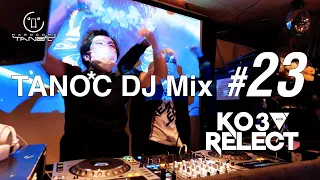 TANO*C DJ MIX #23 / KO3 & Relect