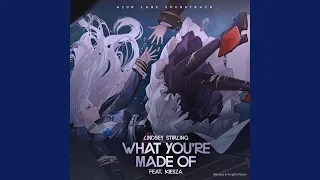 What You’re Made Of (feat. Kiesza) (From “Azur Lane” Original Video Game Soundtrack)