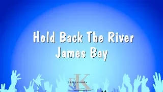 Hold Back The River - James Bay (Karaoke Version)