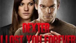 Dexter - I Lost You Forever || Fan Tribute || [HD]