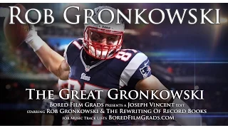 Rob Gronkowski - The Great Gronkowski