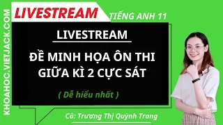 ĐỀ MINH HỌA ÔN THI GIỮA KÌ 2 CỰC SÁT - Tiếng anh 11 - Cô Quỳnh Trang