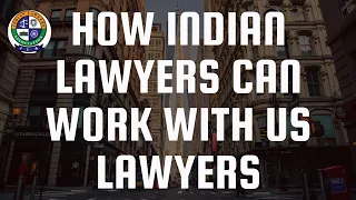 How Indian lawyers can work with US lawyers
