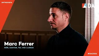 Marc Ferrer | "Reír, cantar, tal vez llorar" | Entrevista | D'A 2024