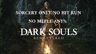 Dark Souls No Hit Run Sorcery Only Any% [No Meele]