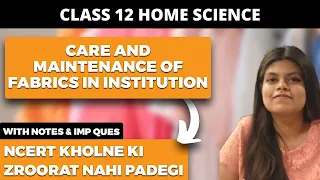 Care and Maintenance of Fabrics in Institutions Class 12 Home Science NCERT Explanation in Hindi