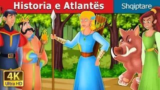 Historia e Atlantës | The Story of Atlanta | Perralla per femije | Perralla Shqip