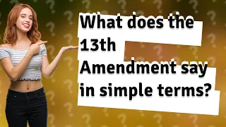 What does the 13th Amendment say in simple terms?