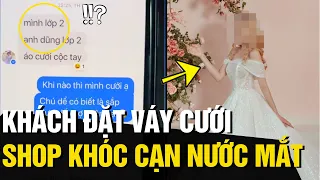 Khách ĐẶT VÁY CƯỚI nhưng chủ shop KHÓC CẠN NƯỚC MẮT khi nghe đến số tuổi | Tin Ngắn 3 Phút