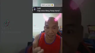 Kap Patay kana daw? 🤣🤣🤣