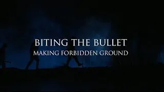Biting the Bullet: Making 'Forbidden Ground'