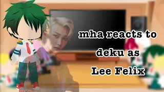 MHA react to Deku as Lee Felix | Ecru | (StrayKidsxMha) [NOT ORIGINAL!]