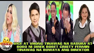 VICE AT VHONG TINAWAG NA BASURA AT BOBO NI DIREK BOBET CRISTY FERMIN TINAWAG NA BUWAYA ANG DIREKTOR