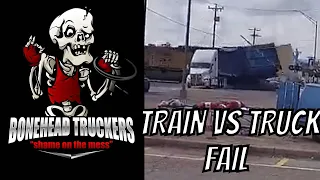 TRAIN VS TRUCK FAIL | Bonehead Truckers of the Week