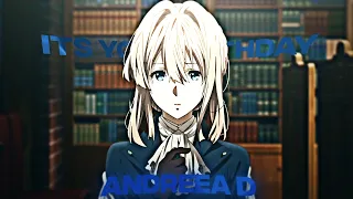 Violet Evergarden- Andreea D It's Your Birthday [AMV/EDIT] happy birthday rain 💞