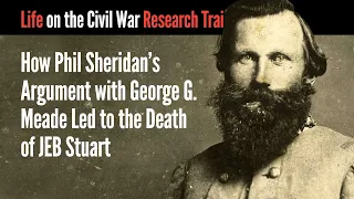 How Phil Sheridan's Argument with George G. Meade Led to the Death of JEB Stuart