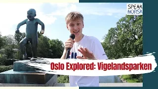 Oslo Explored: Vigelandsparken