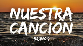 Nuestra Canción (Lyrics) - BrunOG