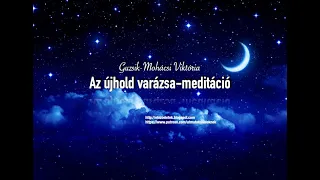 Az újhold varázsa-meditáció /Guzsik-Mohácsi Viktória/