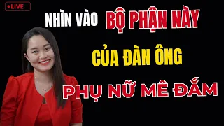 🔴 [Trực Tiếp] Bộ Phận Này Của Đàn Ông Làm Phụ Nữ Nào Cũng Mê Đắm | Thanh Nga Official