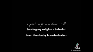 loosing my religion ~ chucky season 2 trailer song ~ sped up